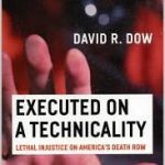 Executed on a Technicality: Lethal Injustice on America's Death Row - David Dow