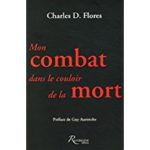 Mon combat dans le couloir de la mort – Charles Flores (2012)